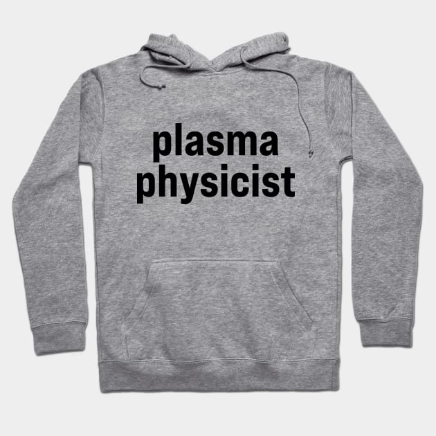 Plasma Physicist Hoodie by ElizAlahverdianDesigns